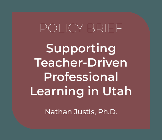 Policy Brief: Supporting Teacher-Driven Professional Learning in Utah