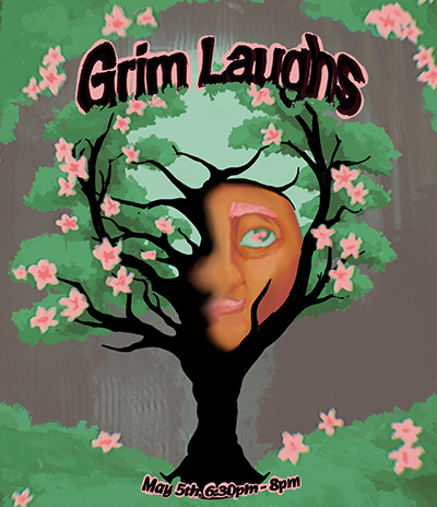 Poster with words: Grim Laughs, May 5th 6:30pm-8pm.