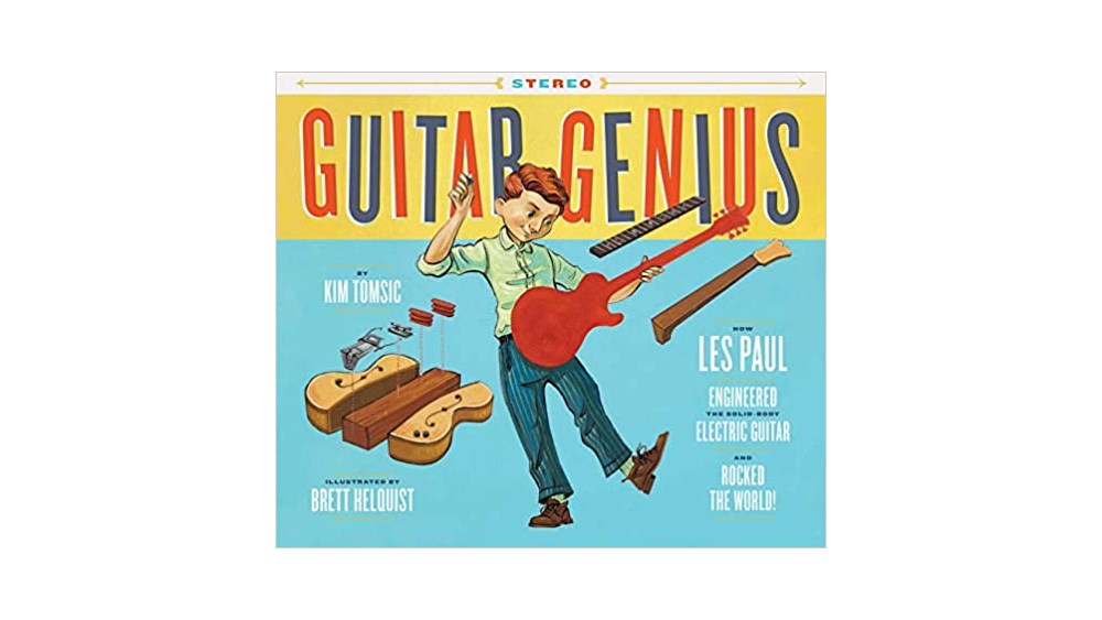 Guitar Genius: How Les Paul Engineered the Solid-Body Electric Guitar and Rocked the World