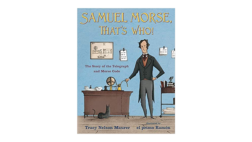 Samuel Morse, That's Who!